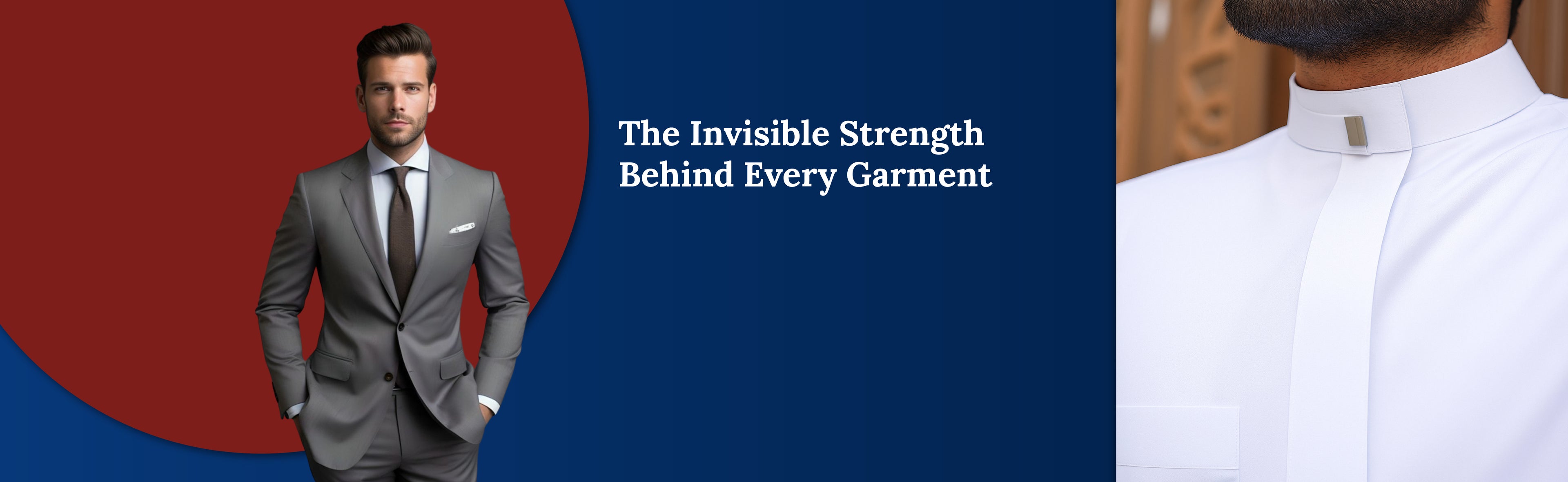 Man in gray suit with text 'The Invisible Strength Behind Every Garment' on a blue and red background.